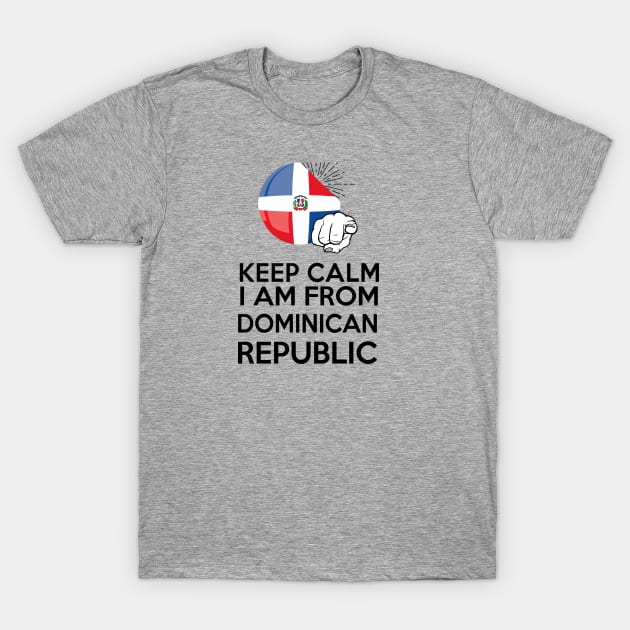 Keep Calm i am from Dominican Republic T-Shirt by bypicotico